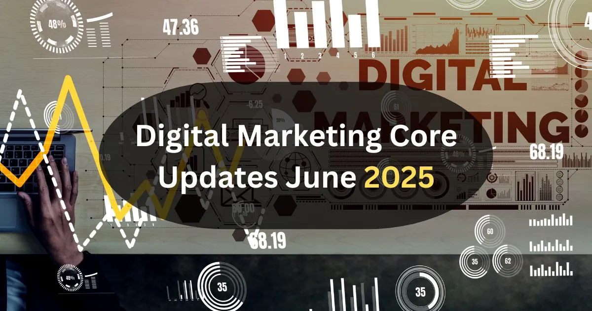 Digital Marketing Updates June 2025