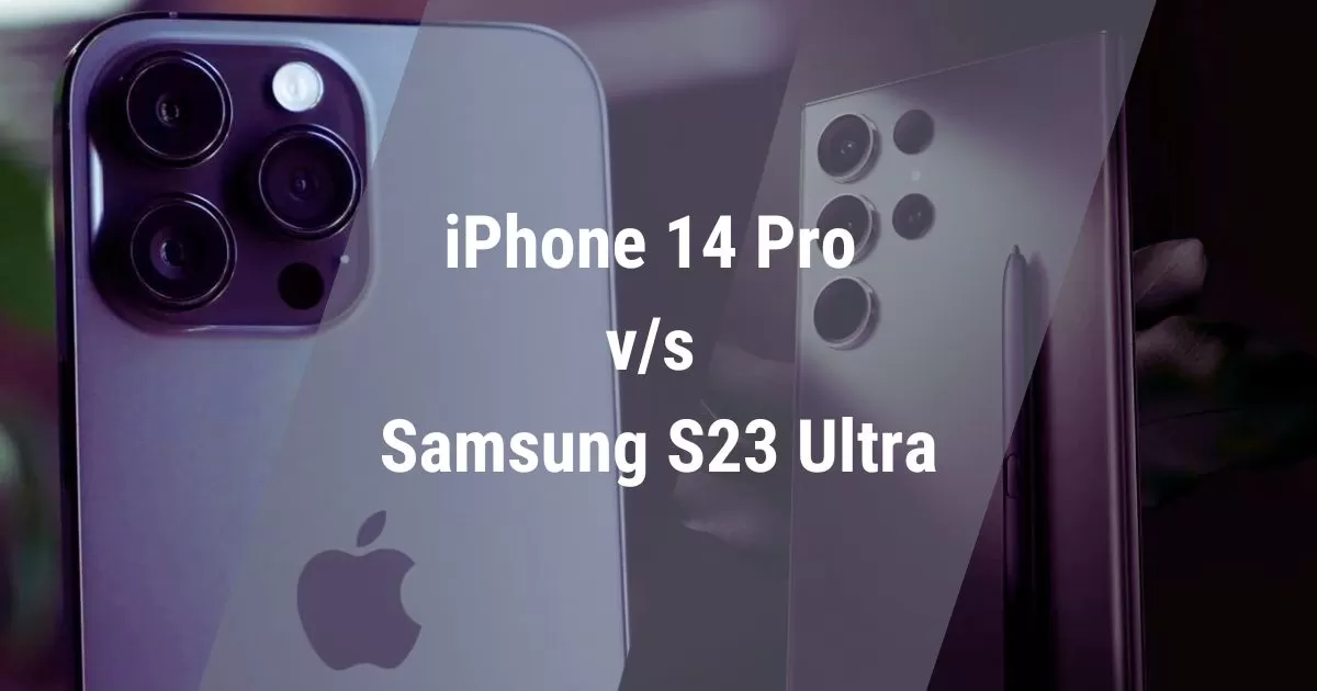 Battle of the Titans: Comparing the Apple iPhone 14 Pro and Samsung Galaxy S23 Ultra iPhone 14 Pro vs Samsung S23 Ultra